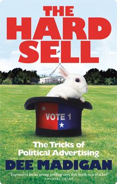 portada The Hard Sell: The Tricks of Political Advertising (en Inglés)
