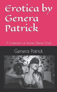 portada Erotica by Genera Patrick: A Collection of Stories (Series One) (en Inglés)