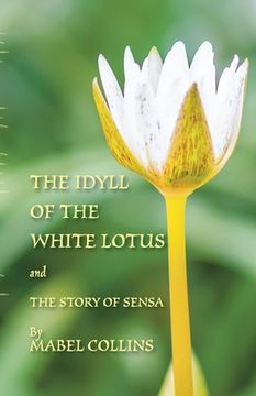 portada The Idyll of the White Lotus and The Story of Sensa: With a commentary on The Idyll by Tallapragada Subba Rao (en Inglés)