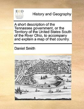 portada a   short description of the tennassee government, or the territory of the united states south of the river ohio, to accompany and explain a map of th