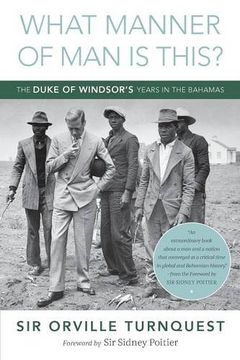 portada What Manner of Man Is This?: The Duke of Windsor's Years in the Bahamas (en Inglés)