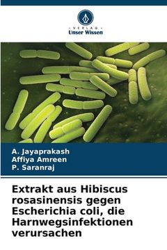 portada Extrakt aus Hibiscus rosasinensis gegen Escherichia coli, die Harnwegsinfektionen verursachen (en Alemán)