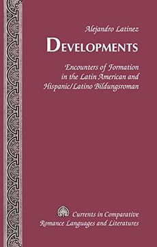 portada Developments: Encounters of Formation in the Latin American and Hispanic/Latino Bildungsroman (Currents in Comparative Romance Languages and Literatures)