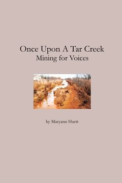 portada Once Upon a Tar Creek: Mining for Voices (en Inglés)
