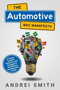 portada The Automotive BDC Manifesto: A Career Guide for Producers and Managers in the Business Development Center (en Inglés)