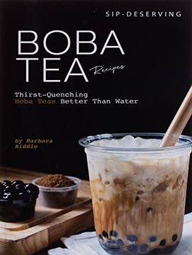 portada Sip-Deserving Boba tea Recipes: Thirst-Quenching Boba Teas Better Than Water (en Inglés)
