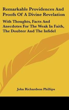 portada remarkable providences and proofs of a divine revelation: with thoughts, facts and anecdotes for the weak in faith, the doubter and the infidel (en Inglés)