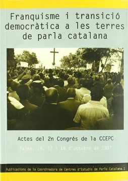 portada Franquisme i transició democràtica a les terres de parla catalana: Actes del 2n Congrés de la CCEPC (Publicacions CCEPC) (en Catalá)