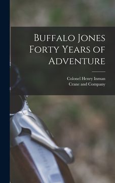 portada Buffalo Jones Forty Years of Adventure (en Inglés)