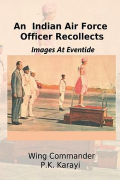 portada An Indian Air Force Officer Recollects: Images at Eventide (in English)