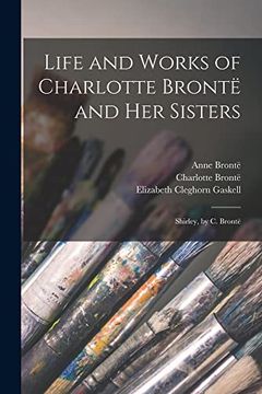 portada Life and Works of Charlotte Brontë and her Sisters: Shirley, by c. Brontë (en Inglés)