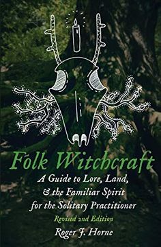 portada Folk Witchcraft: A Guide to Lore, Land, & the Familiar Spirit: A Guide to Lore, Land, and the Familiar Spirit for the Solitary Practitioner (en Inglés)