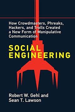 portada Social Engineering: How Crowdmasters, Phreaks, Hackers, and Trolls Created a new Form of Manipulativ e Communication (en Inglés)