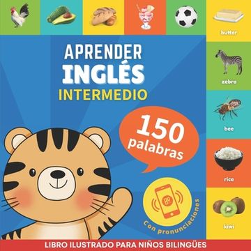 portada Aprender inglés - 150 palabras con pronunciación - Intermedio: Libro ilustrado para niños bilingües
