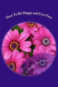 portada How to Be Happy and Live Free: Magic of Empowerment (en Inglés)