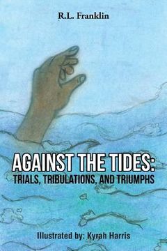 portada Against the Tides: Trials, Tribulations, and Triumphs (en Inglés)