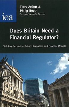 portada Does Britain Need a Financial Regulator? Statutory Regulation, Private Regulation, and Financial Markets