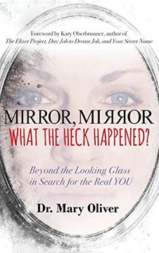 portada Mirror, Mirror, What the Heck Happened?: Beyond the Looking Glass in Search for the Real You