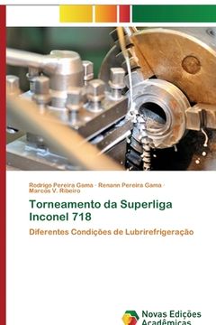 portada Torneamento da Superliga Inconel 718: Diferentes Condições de Lubrirefrigeração (Paperback) (en Portugués)