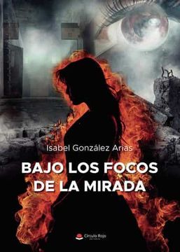 portada Bajo los Focos de la Mirada (in Spanish)