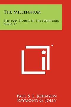 portada the millennium: epiphany studies in the scriptures, series 17