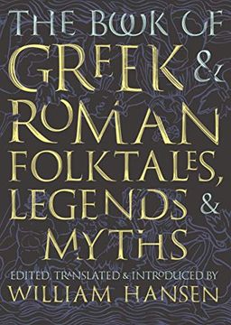 portada The Book of Greek and Roman Folktales, Legends, and Myths (en Inglés)