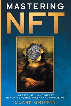 portada Mastering NFT: Create, Sell and Invest in Non-Fungible Tokens and Digital Art (in English)