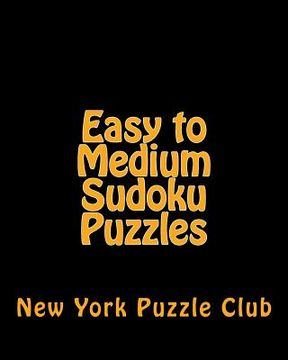 portada Easy to Medium Sudoku Puzzles: Sudoku Puzzles From The Archives of The New York Puzzle Club (en Inglés)