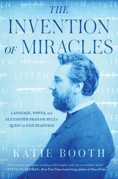 portada The Invention of Miracles: Language, Power, and Alexander Graham Bell's Quest to End Deafness
