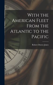 portada With the American Fleet From the Atlantic to the Pacific (en Inglés)