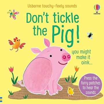 portada Don'T Tickle the pig (Touchy-Feely Sound Books) (en Inglés)