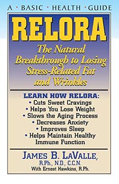 portada Relora: The Natural Breakthrough to Losing Stress-Related fat and Wrinkles (Basic Health Guides) (en Inglés)
