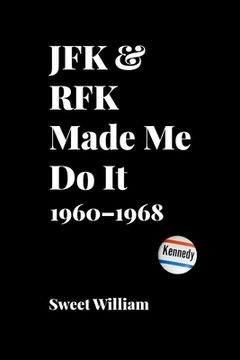 portada JFK & RFK Made Me Do It: 1960-1968 (in English)