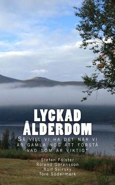 portada Lyckad Ålderdom: Så vill vi ha det när vi är gamla nog att förstå vad som är viktigt (en Sueco)