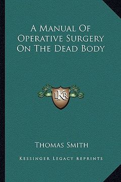 portada a manual of operative surgery on the dead body (en Inglés)