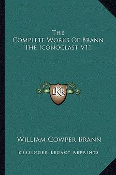 portada the complete works of brann the iconoclast v11 (in English)