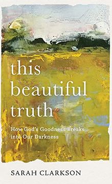 portada This Beautiful Truth: How god s Goodness Breaks Into our Darkness (en Inglés)