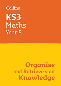 portada Ks3 Maths Year 8: Organise and Retrieve Your Knowledge: Ideal for Year 8 (en Inglés)