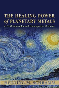 portada The Healing Power of Planetary Metals in Anthroposophic and Homeopathic Medicine (en Inglés)