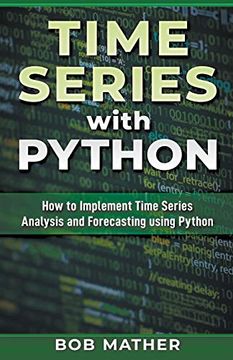portada Time Series With Python: How to Implement Time Series Analysis and Forecasting Using Python (in English)