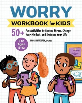 portada Worry Workbook for Kids: 50+ Fun Activities to Reduce Stress, Change Your Mindset, and Embrace Your Life