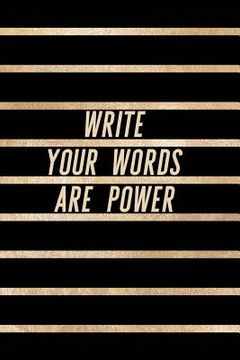 portada Write Your Words Are Power: Gold and Black Trendy Posh Print for Elegant Creatives (6x9) (en Inglés)
