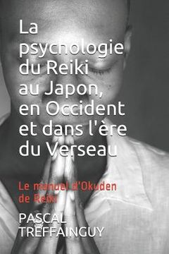 portada La Psychologie Du Reiki Au Japon, En Occident Et Dans l'Ère Du Verseau: Le Manuel d'Okuden de Reiki (in French)
