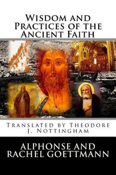 portada Wisdom and Practices of the Ancient Faith (en Inglés)
