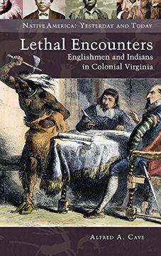 portada Lethal Encounters: Englishmen and Indians in Colonial Virginia (Native America: Yesterday and Today) (en Inglés)