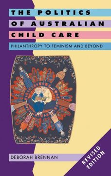 portada The Politics of Australian Child Care 2nd Edition Paperback: Philanthropy to Feminism and Beyond (en Inglés)