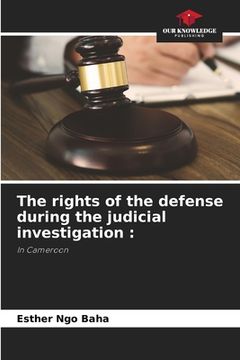 portada The rights of the defense during the judicial investigation (en Inglés)