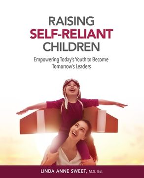 portada Raising Self-Reliant Children: Empowering Today's Youth to Become Tomorrow's Leaders (en Inglés)