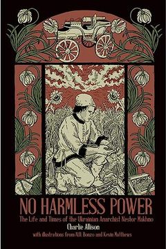 portada No Harmless Power: The Life and Times of the Ukrainian Anarchist Nestor Makhno (in English)