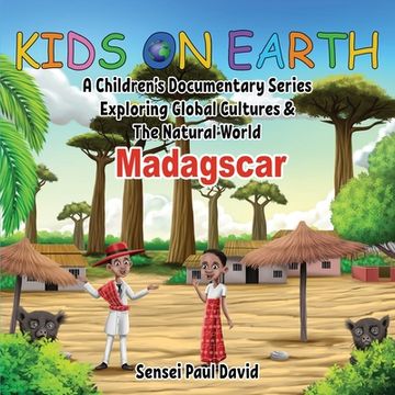portada Kids On Earth: A Children's Documentary Series Exploring Global Cultures and The Natural World: Madagascar (en Inglés)